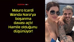 Mauro Icardi Wanda Nara’ya boşanma davası açtı! Hamile olduğunu düşünüyor!