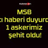 MSB acı haberi duyurdu! 1 askerimiz şehit oldu!