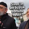 Sizce Sivas’ın en büyük sorunu nedir ?