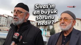 Sizce Sivas’ın en büyük sorunu nedir ?