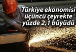 Türkiye ekonomisi üçüncü çeyrekte yüzde 2,1 büyüdü