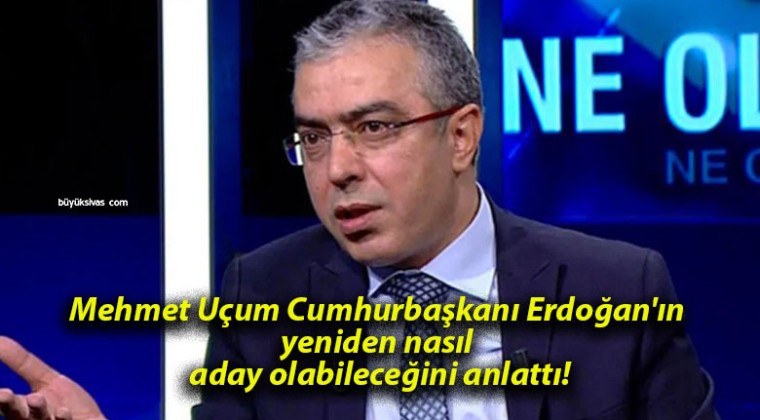 Mehmet Uçum Cumhurbaşkanı Erdoğan’ın yeniden nasıl aday olabileceğini anlattı!