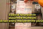 Elektrik faturalarını düşürmek mümkün! Artan enerji maliyetlerine çözüm