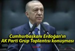 Cumhurbaşkanı Erdoğan’ın AK Parti Grup Toplantısı konuşması