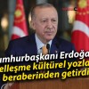 Cumhurbaşkanı Erdoğan: Küreselleşme kültürel yozlaşmayı beraberinden getirdi