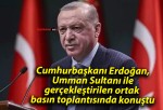 Cumhurbaşkanı Erdoğan, Umman Sultanı ile gerçekleştirilen ortak basın toplantısında konuştu