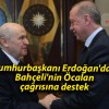 Cumhurbaşkanı Erdoğan’dan Bahçeli’nin Öcalan çağrısına destek