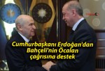 Cumhurbaşkanı Erdoğan’dan Bahçeli’nin Öcalan çağrısına destek