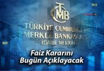 Merkez Bankası Faiz Kararını Bugün Açıklayacak