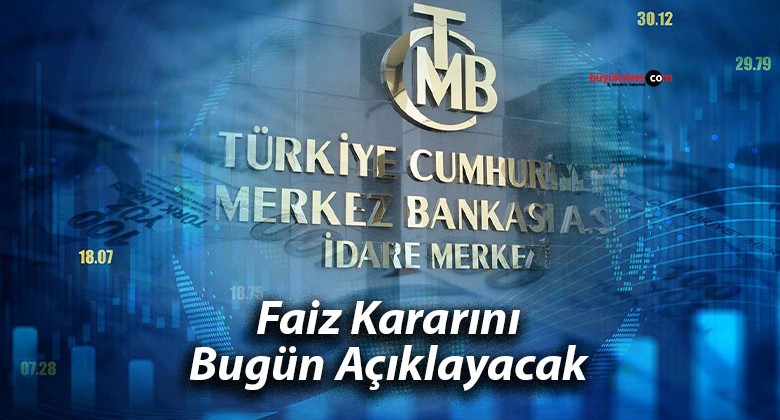 Merkez Bankası Faiz Kararını Bugün Açıklayacak