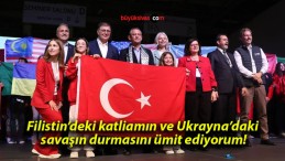 Filistin’deki katliamın ve Ukrayna’daki savaşın durmasını ümit ediyorum!