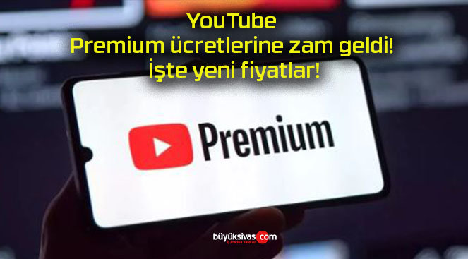 YouTube Premium ücretlerine zam geldi! İşte yeni fiyatlar!