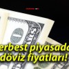 Serbest piyasada döviz fiyatları!