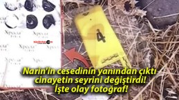 Narin’in cesedinin yanından çıktı cinayetin seyrini eğiştirdi! İşte olay fotoğraf!