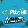 PTTCell’den İletişimde Büyük Kampanya! Faturalı aylık 124 TL