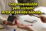 Gayrimenkulde yeni sistem! Artık o şekilde olacak…