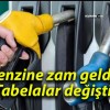 Benzine zam geldi! Tabelalar değişti!