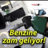 Benzine zam geliyor!