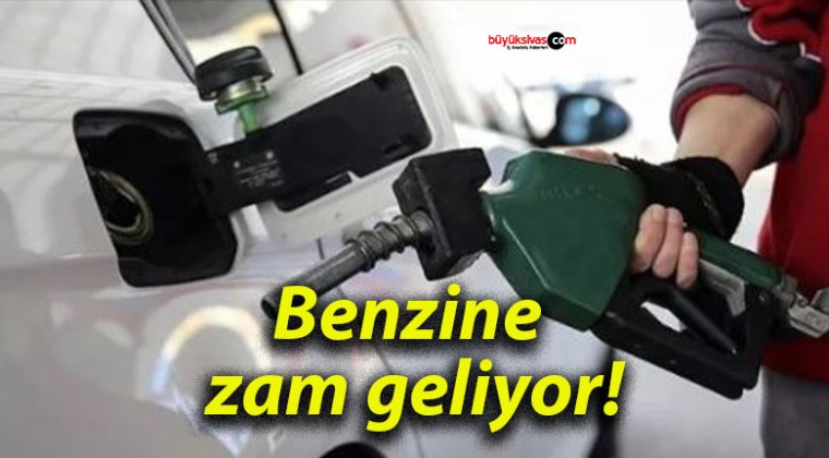 Benzine zam geliyor!