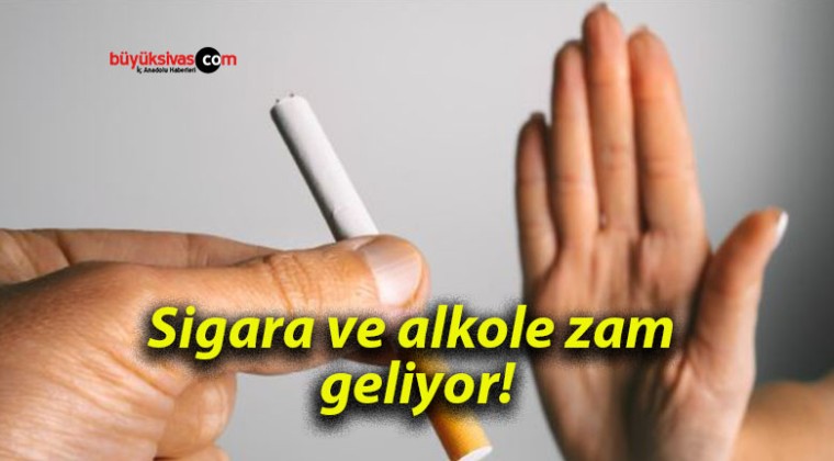 Sigara ve alkole zam geliyor!