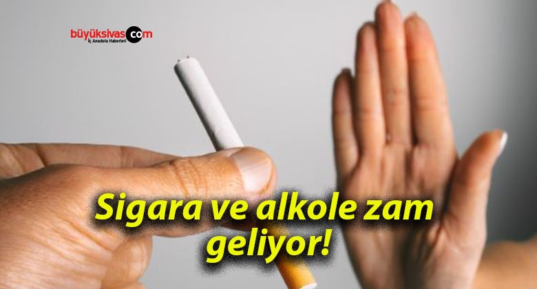 Sigara ve alkole zam geliyor!