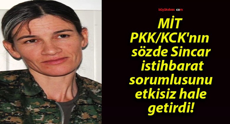 MİT PKK/KCK’nın sözde Sincar istihbarat sorumlusunu etkisiz hale getirdi!