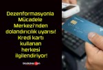 Dezenformasyonla Mücadele Merkezi’nden dolandırıcılık uyarısı! Kredi kartı kullanan herkesi ilgilendiriyor!