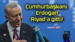 Cumhurbaşkanı Erdoğan Riyad’a gitti!