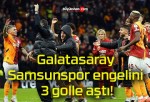 Galatasaray Samsunspor engelini 3 golle aştı!