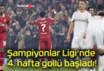 Şampiyonlar Ligi’nde 4. hafta gollü başladı!