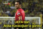 UEFA’dan Atilla Karaoğlan’a görev!