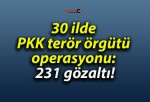 30 ilde PKK terör örgütü operasyonu: 231 gözaltı!