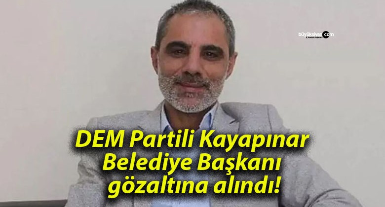 DEM Partili Kayapınar Belediye Başkanı gözaltına alındı!