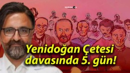 Yenidoğan Çetesi davasında 5. gün!