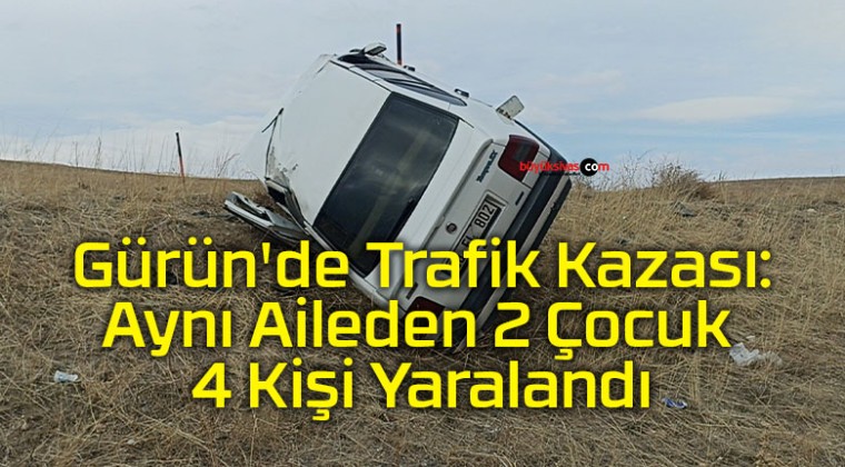 Gürün’de Trafik Kazası: Aynı Aileden 2 Çocuk 4 Kişi Yaralandı