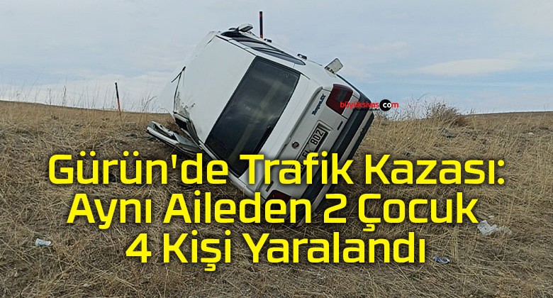 Gürün’de Trafik Kazası: Aynı Aileden 2 Çocuk 4 Kişi Yaralandı