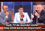 Halk TV’de skandal sözler: İHA, SİHA karın mı doyuruyor