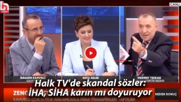 Halk TV’de skandal sözler: İHA, SİHA karın mı doyuruyor