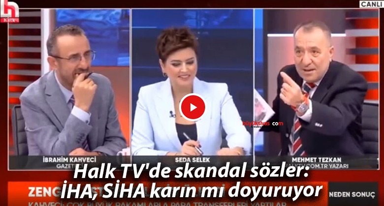 Halk TV’de skandal sözler: İHA, SİHA karın mı doyuruyor