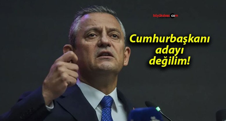 Cumhurbaşkanı adayı değilim!