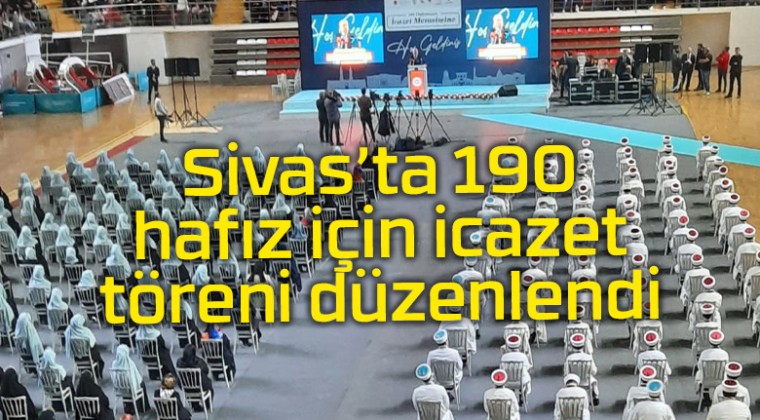 Sivas’ta 190 hafız için icazet töreni düzenlendi