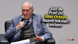 Şişli’de Prof. Dr. İlber Ortaylı, Nazım Hikmet’i anlattı