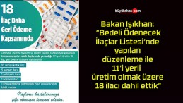 Bakan Işıkhan: “Bedeli Ödenecek İlaçlar Listesi’nde yapılan düzenleme ile 11’i yerli üretim olmak üzere 18 ilacı dahil ettik”