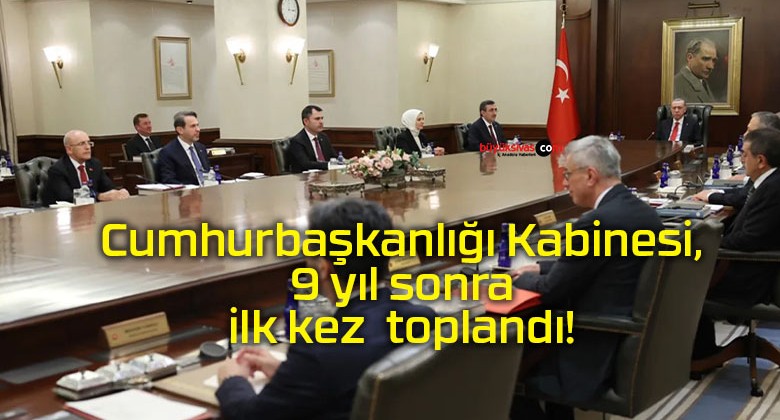 Cumhurbaşkanlığı Kabinesi, 9 yıl sonra ilk kez Çankaya Köşkü’nde toplandı!