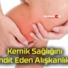 Kemik Sağlığını Tehdit Eden Alışkanlıklar!