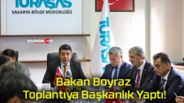 Bakan Boyraz Toplantıya Başkanlık Yaptı!