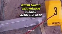 Narin Güran cinayetinde 3. kanlı delile ulaşıldı!