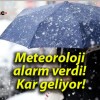 Meteoroloji alarm verdi! Kar geliyor!