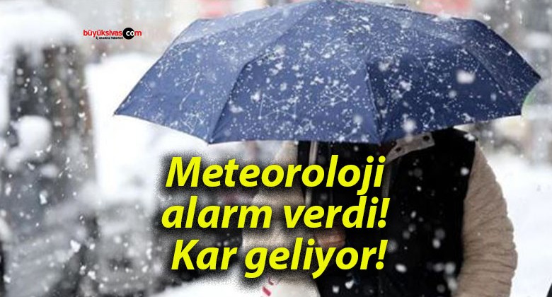 Meteoroloji alarm verdi! Kar geliyor!