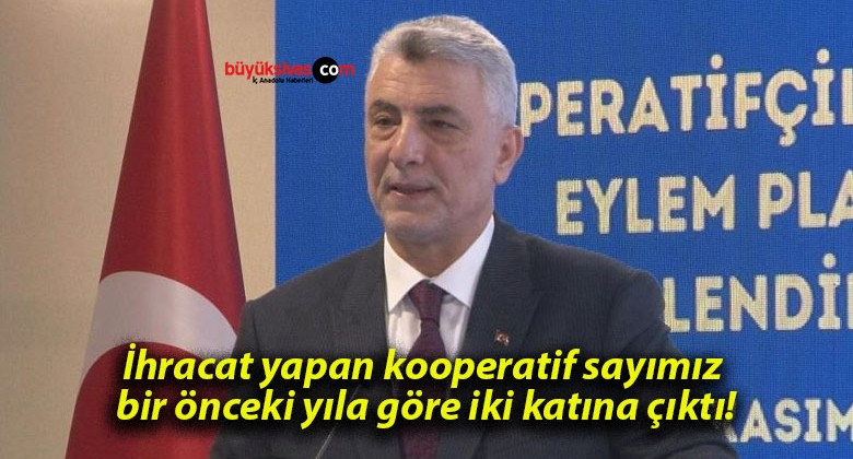 İhracat yapan kooperatif sayımız bir önceki yıla göre iki katına çıktı!